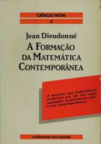 A formação da matemática contemporânea - Jean Dieudonné