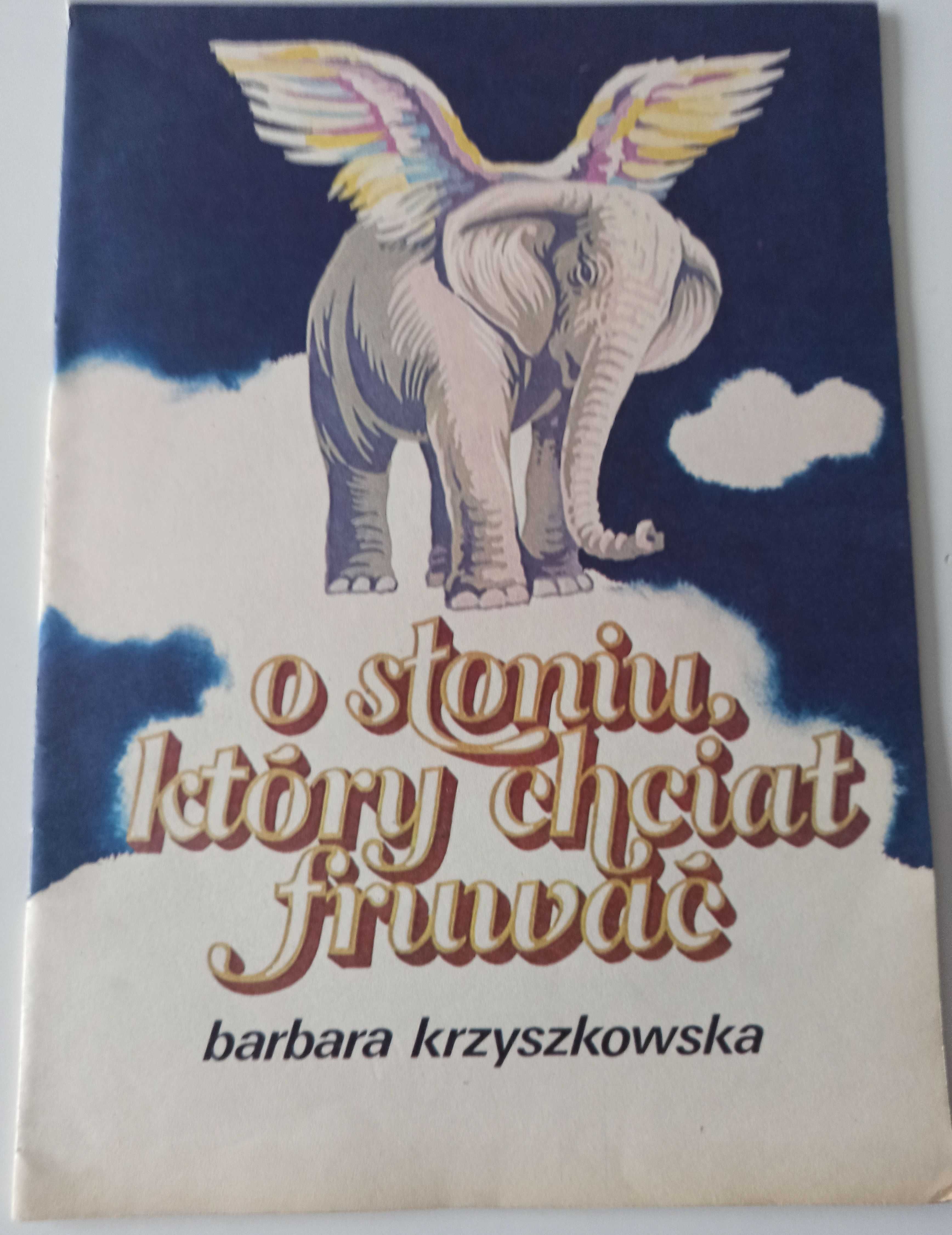 B. Krzyszkowska O słoniu który chciał fruwać 1985