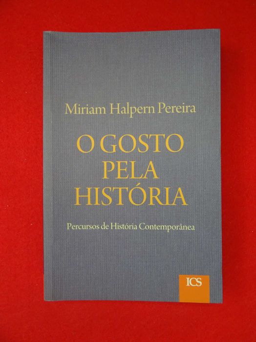 O Gosto pela História - Miriam Halpern Pereira