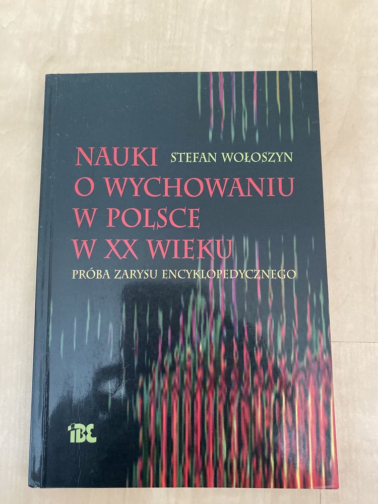 Stefan Wołoszyn Nauki o wychowaniu w Polsce w XX wieku