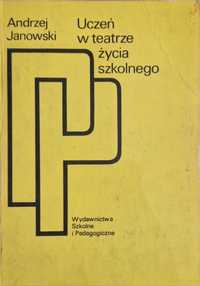 Uczeń w teatrze życia szkolnego. Andrzej Janowski