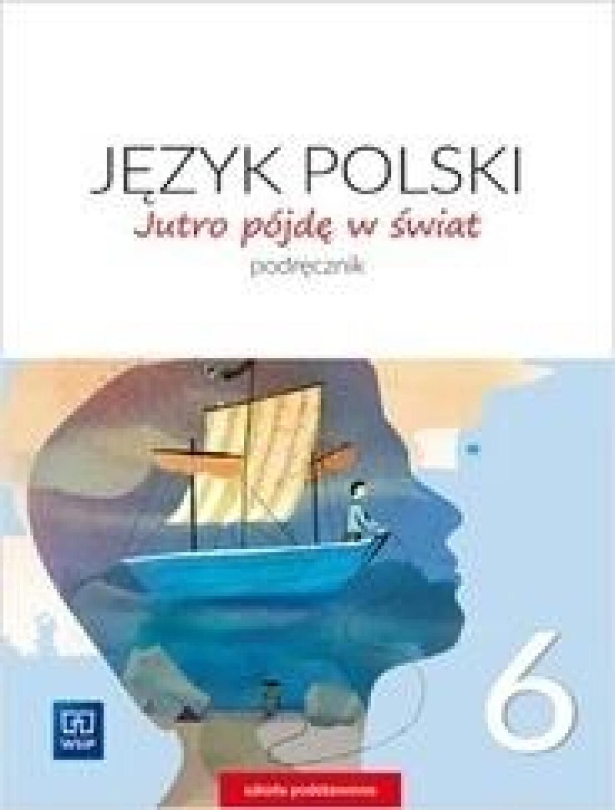 J.Polski SP 6 Jutro pójdę w świat Podr. 2019 WSiP Hanna Dobrowolska