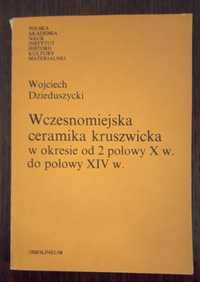 Wczesnomiejska ceramika kruszwicka - Wojciech Dzieduszycki