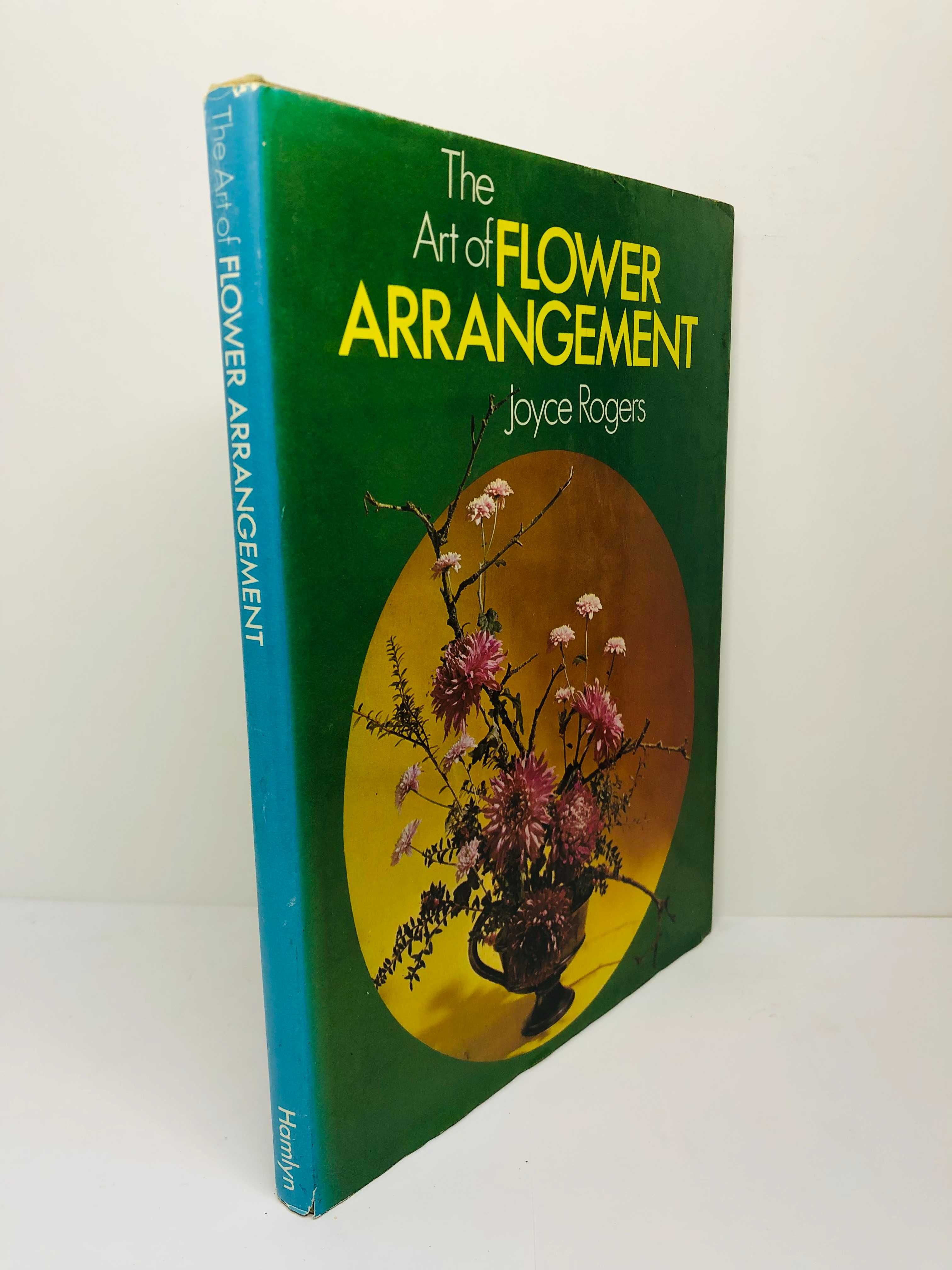 The Art of Flower Arrangement - Joyce Rogers