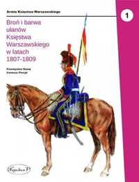 Broń i barwa ułanów Księstwa Warszawskiego... - Przemysław Dunaj, Ire