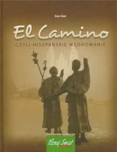 El Camino, czyli hiszpańskie wędrowanie - Jan Gać