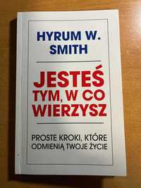 Jesteś tym, w co wierzysz - Hyrum W. Smith