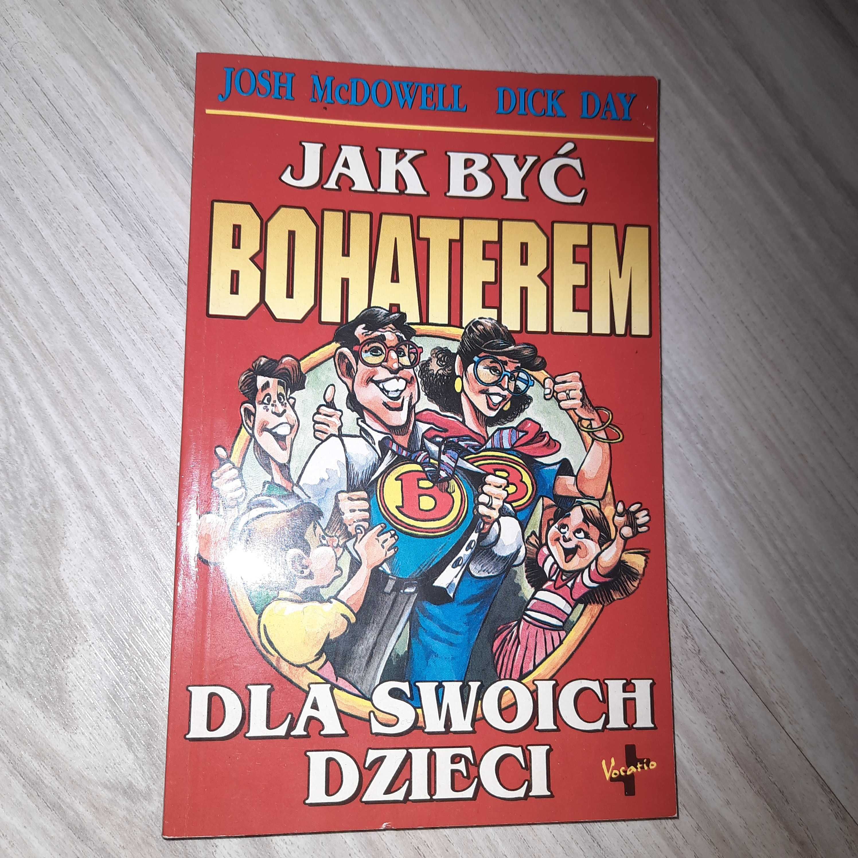 "Jak być bohaterem dla swoich dzieci". Josh McDowell, Dick Day.