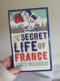 The secret life of France Lucy Wadham [ANG]