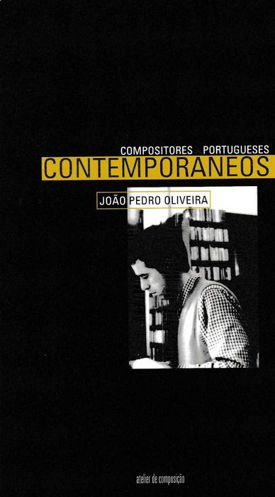 Compositores Portugueses Contemporâneos - João Pedro Oliveira