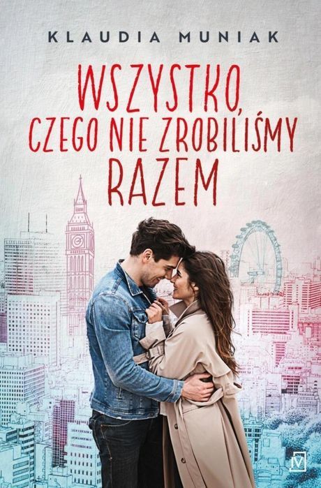 Wszystko czego, nie zrobiliśmy razem Czwarta Strona Klaudia Muniak Rok