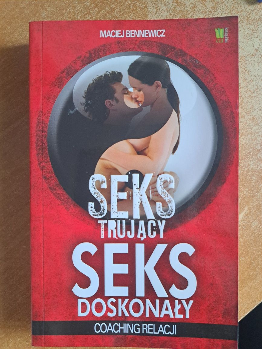 Sex trujący sex doskonały. Coaching relacji. Maciej Bennewicz.