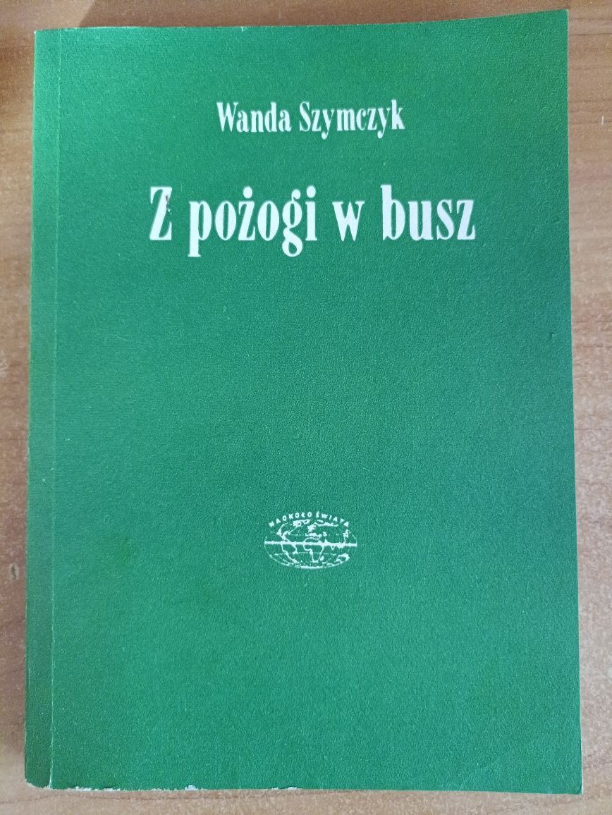 Wanda Szymczyk "Z pożogi w busz"