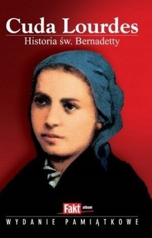 Cuda Lourdes. Historia Św. Bernadetty Imgard Jehle
