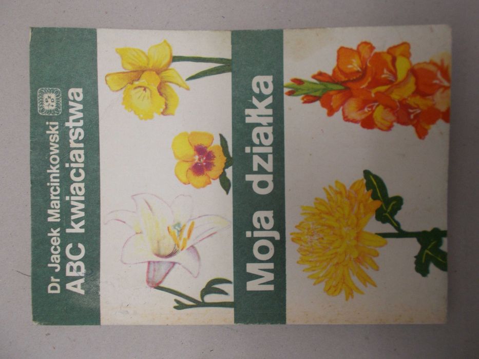 Jacek Marcinkowski - ABC kwiaciarstwa - Moja działka