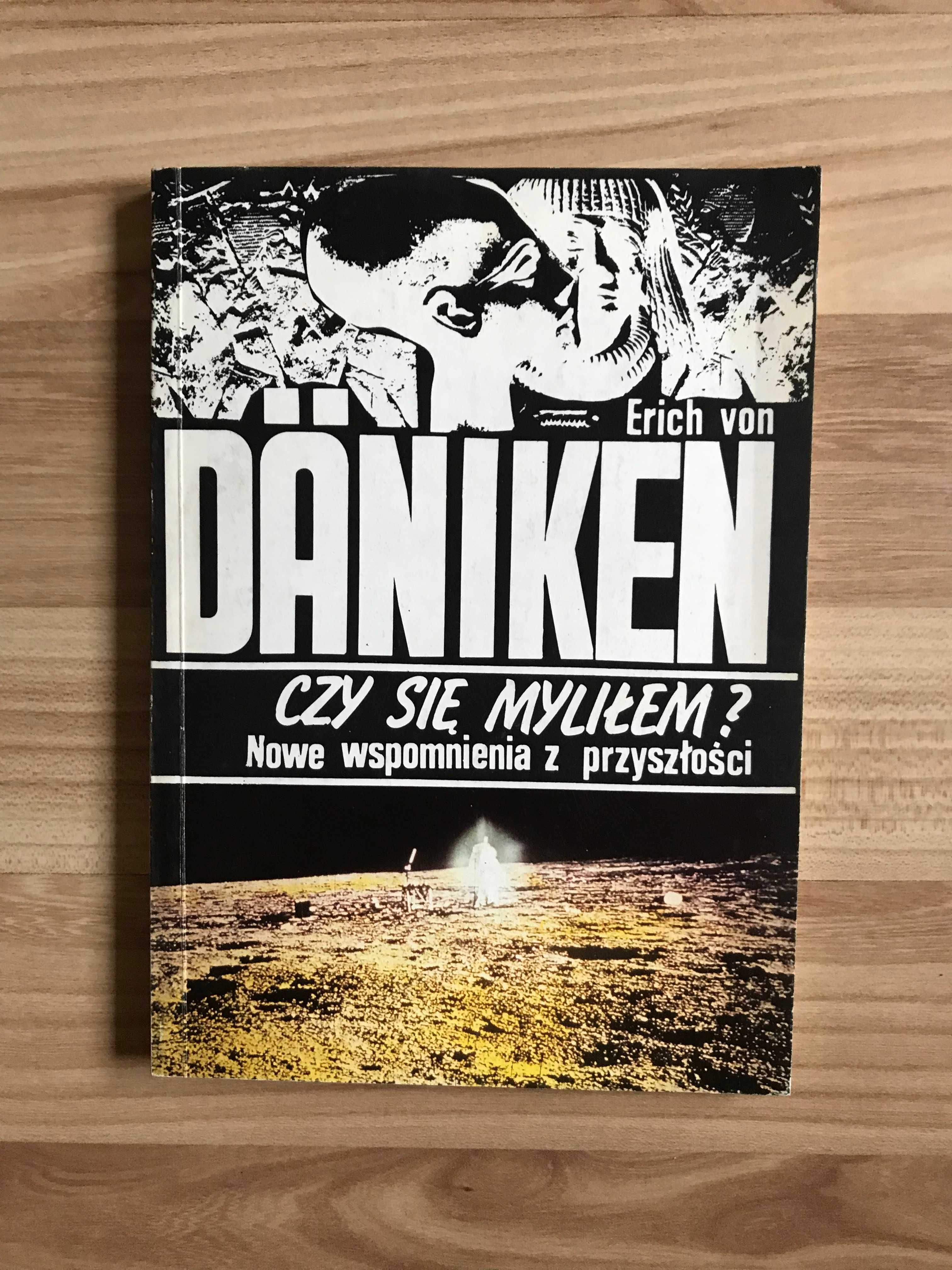 Erich von Daniken Czy się myliłem Nowe wspomnienia z przyszłości