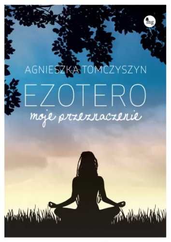 Ezotero. Moje przeznaczenie - Agnieszka Tomczyszyn