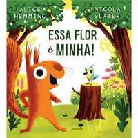 Essa Flor é Minha!, Alice Hemming, Nicola Slater