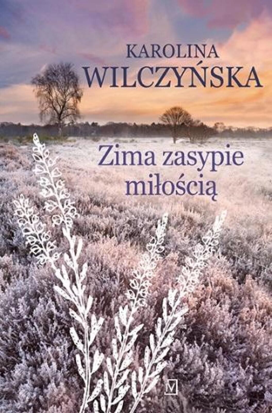 Zima zasypie miłością Czwarta Strona Karolina Wilczyńska Rok