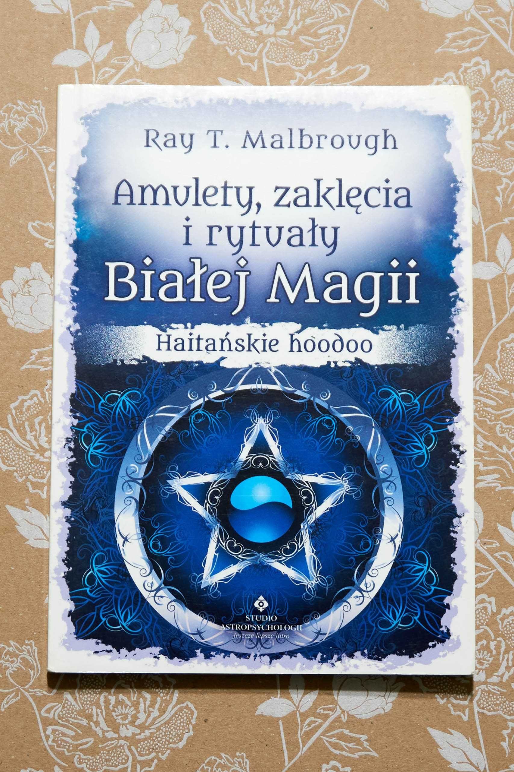 Amulety, zaklęcia i rytuały Białej Magii