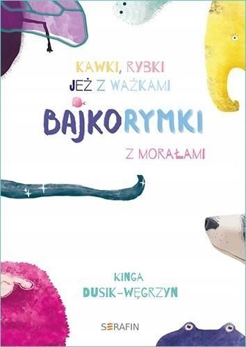 Bajkorymki Z Morałami W.2, Kinga Dusik-węgrzyn