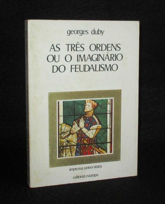 Livro As Três Ordens Ou o Imaginário do Feudalismo Georges Duby