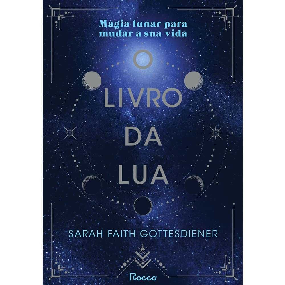 O Livro da Lua - Magia lunar para mudar a sua vida
