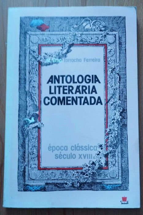 Antologia Literária Comentada: Época Clássica Século XVIII