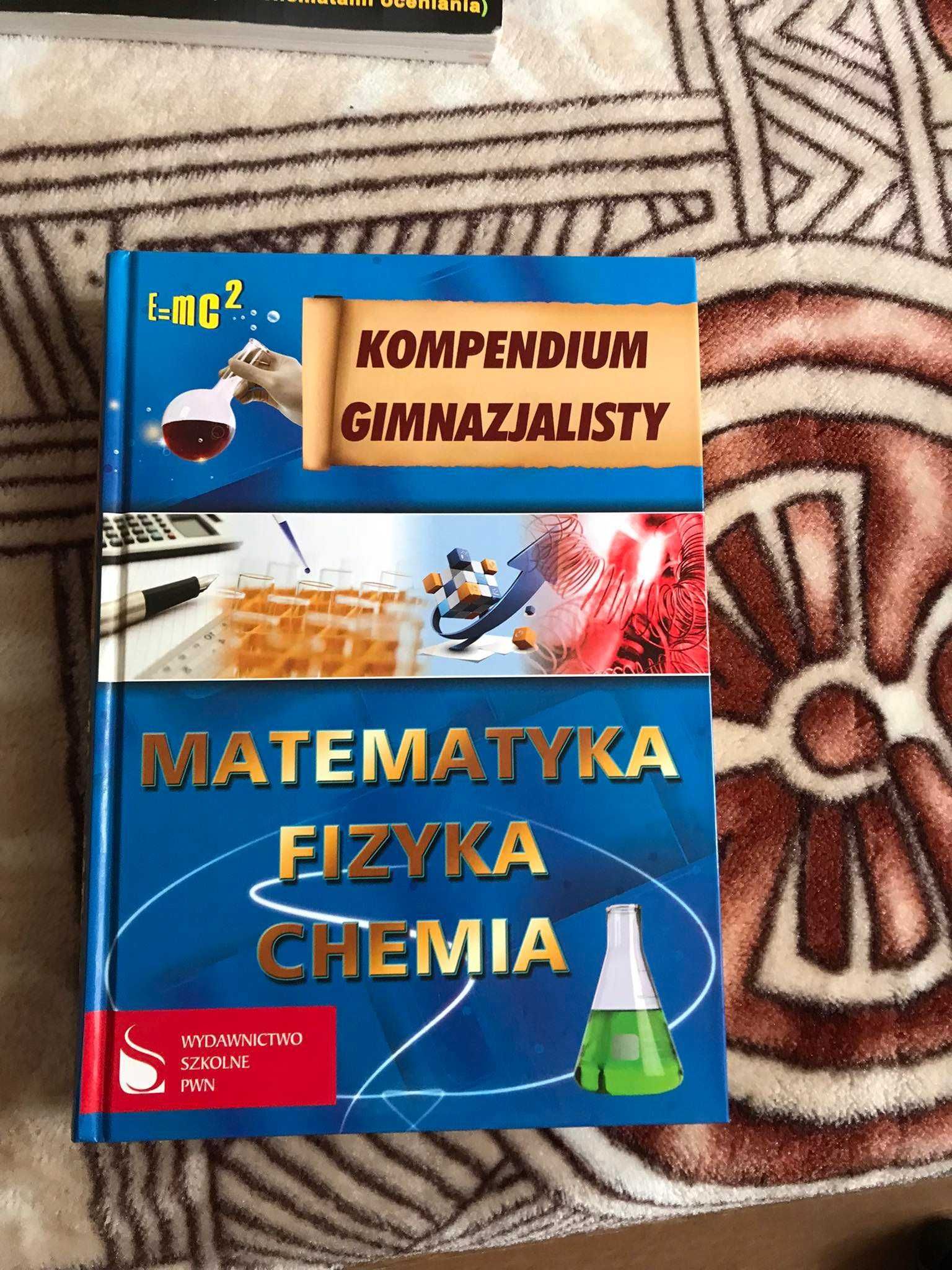 Kompendium gimnazjalisty Matematyka Fizyka Chemia