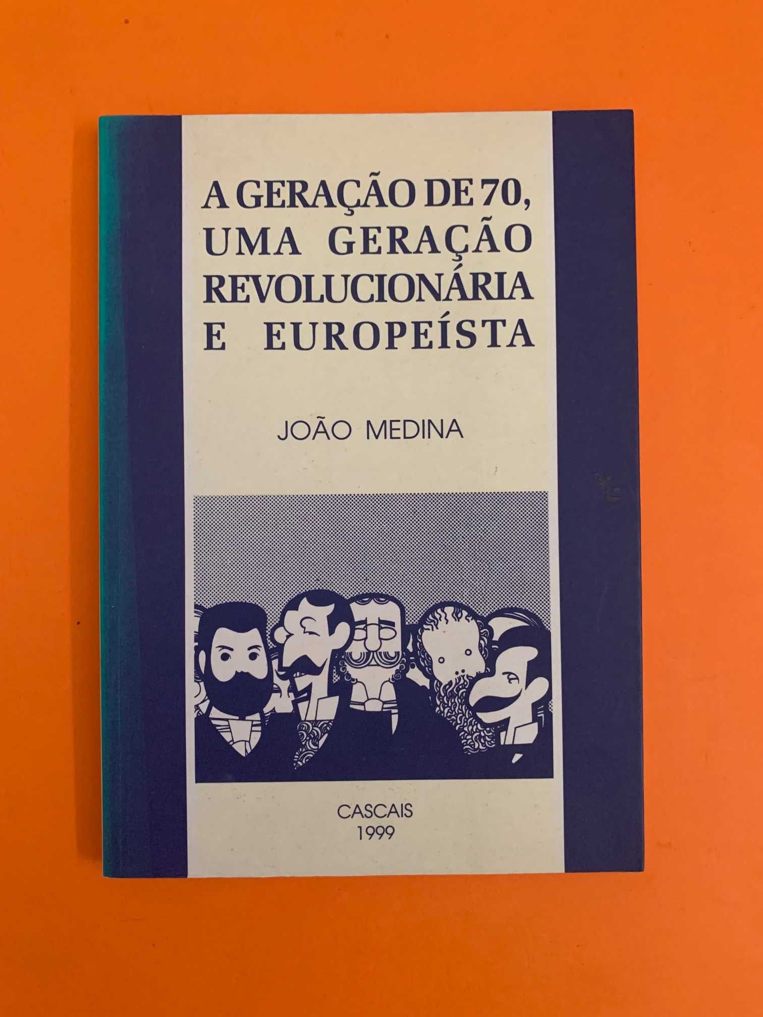 A Geração de 70, uma geração revolucionária e europeísta - João Medina