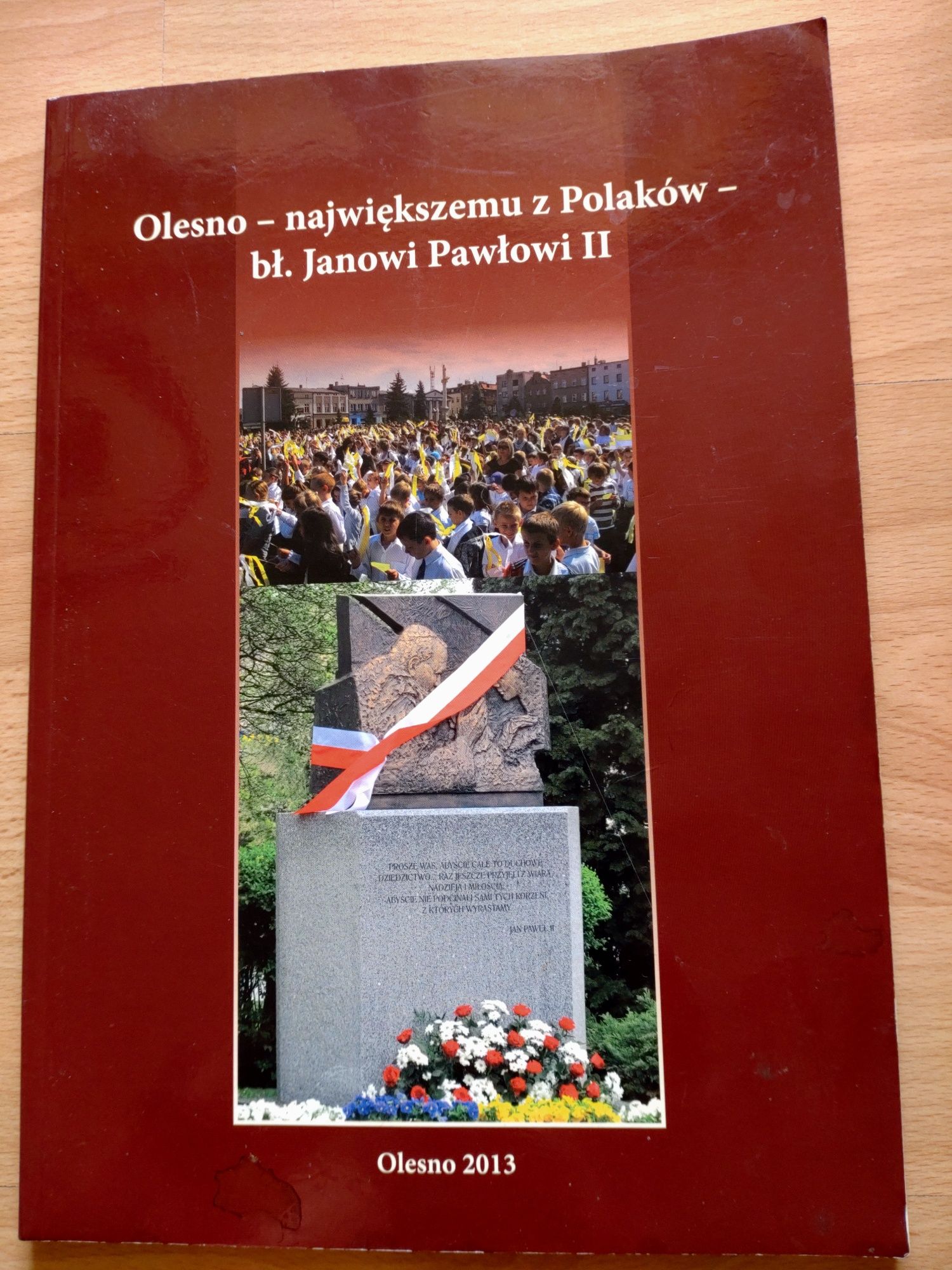 Olesno - największemu z Polaków - bł. Janowi Pawłowi II