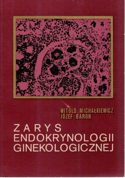 Zarys endokrynologii ginekologicznej W. Michałkiewicz J. Baron PWN