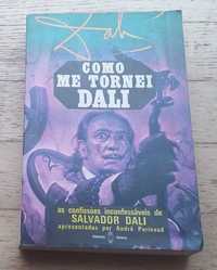 Como Me Tornei Dali, As Confissões Inconfessáveis de Salvador Dali