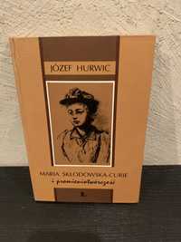 Maria Skłodowska- Curie i promieniotwórczość