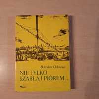 Bolesław Orłowski Nie tylko szablą i piórem