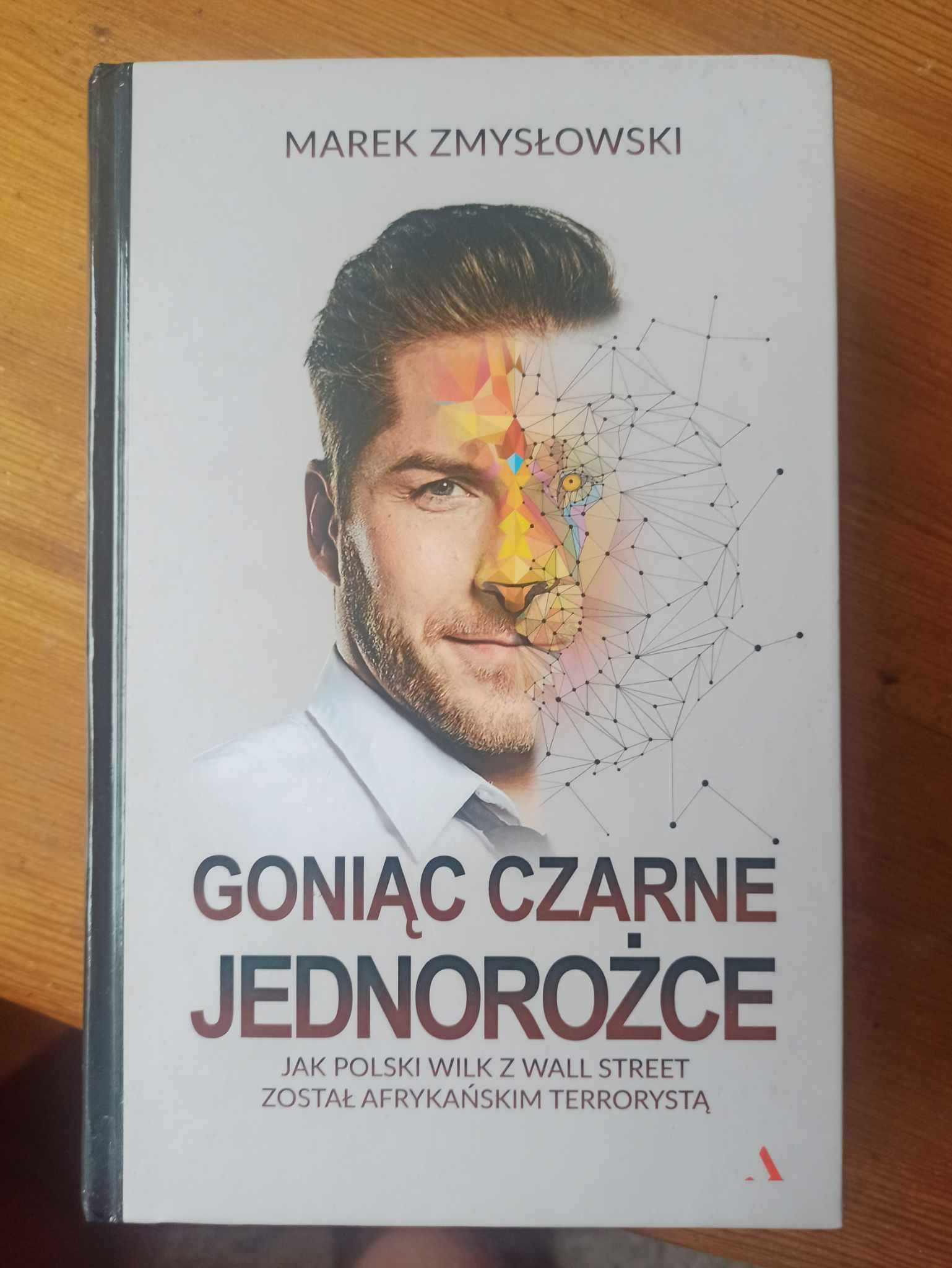 Goniąc czarne jednorożce - Marek Zmysłowski.