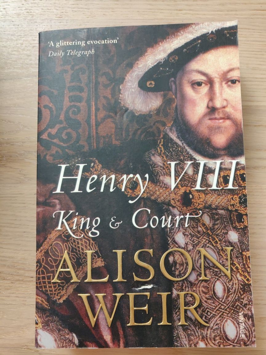 "Henry VIII. King & court" Alison Weir