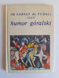 Od Sabały do Fudali czyli humor góralski [miniatura 7,5 x 10,5] Fudala