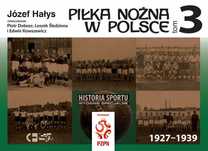 Piłka Nożna w Polsce 1927 - 1939 tom 3