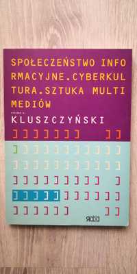 Społeczeństwo informacyjne. Cyberkultura. Ryszard W. Kluszczyński