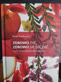 Zdrowo  żyć , zdrowo się leczyć - Beata Pawłowicz