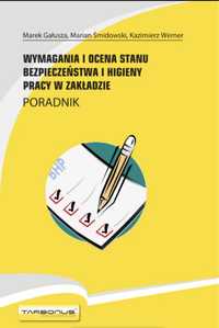 Wymagania i ocena stanu bezpieczeństwa i higieny pracy w zakładzie