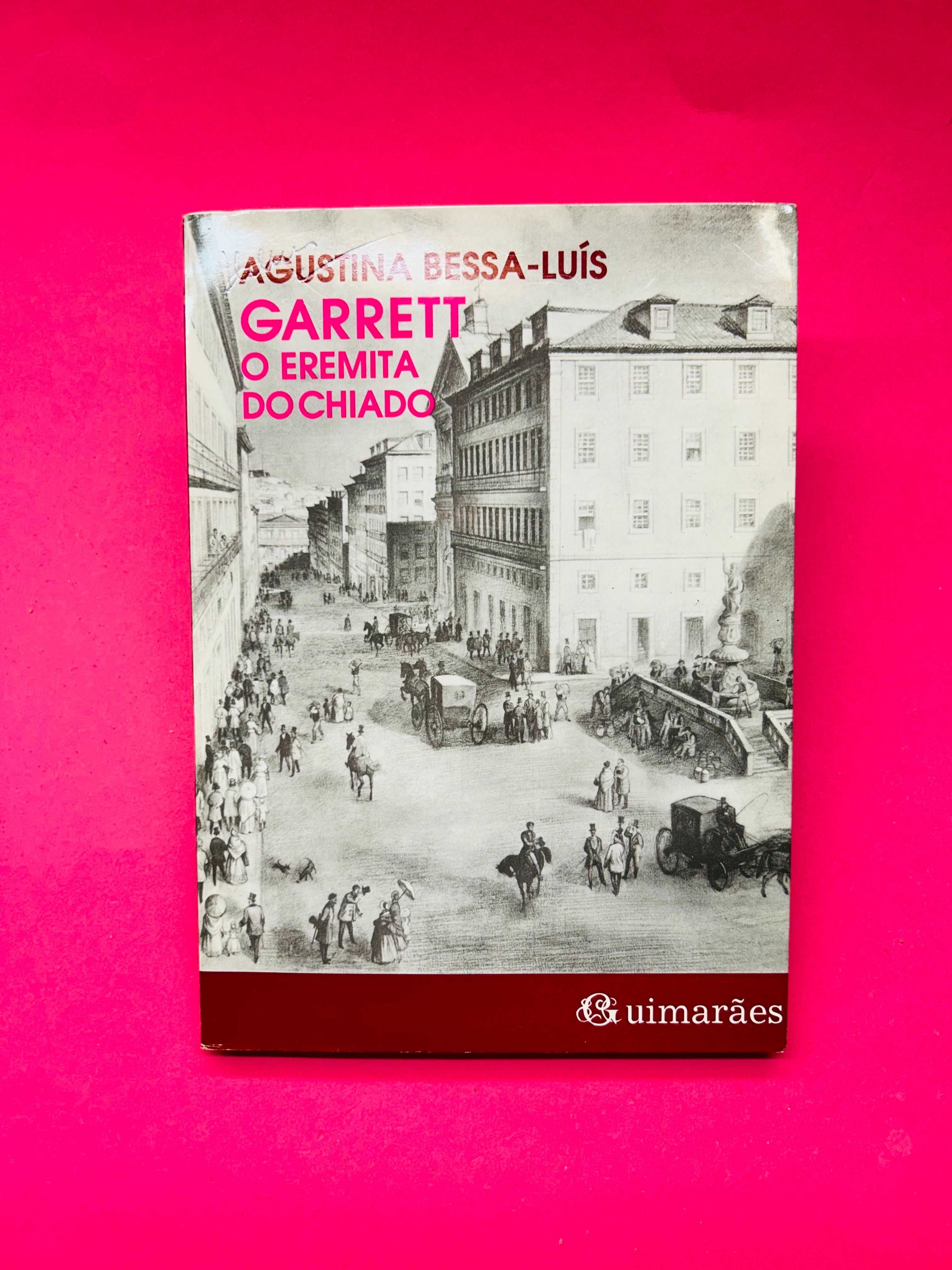 Garrett, o Eremita do Chiado - Augustina Bessa-Luís