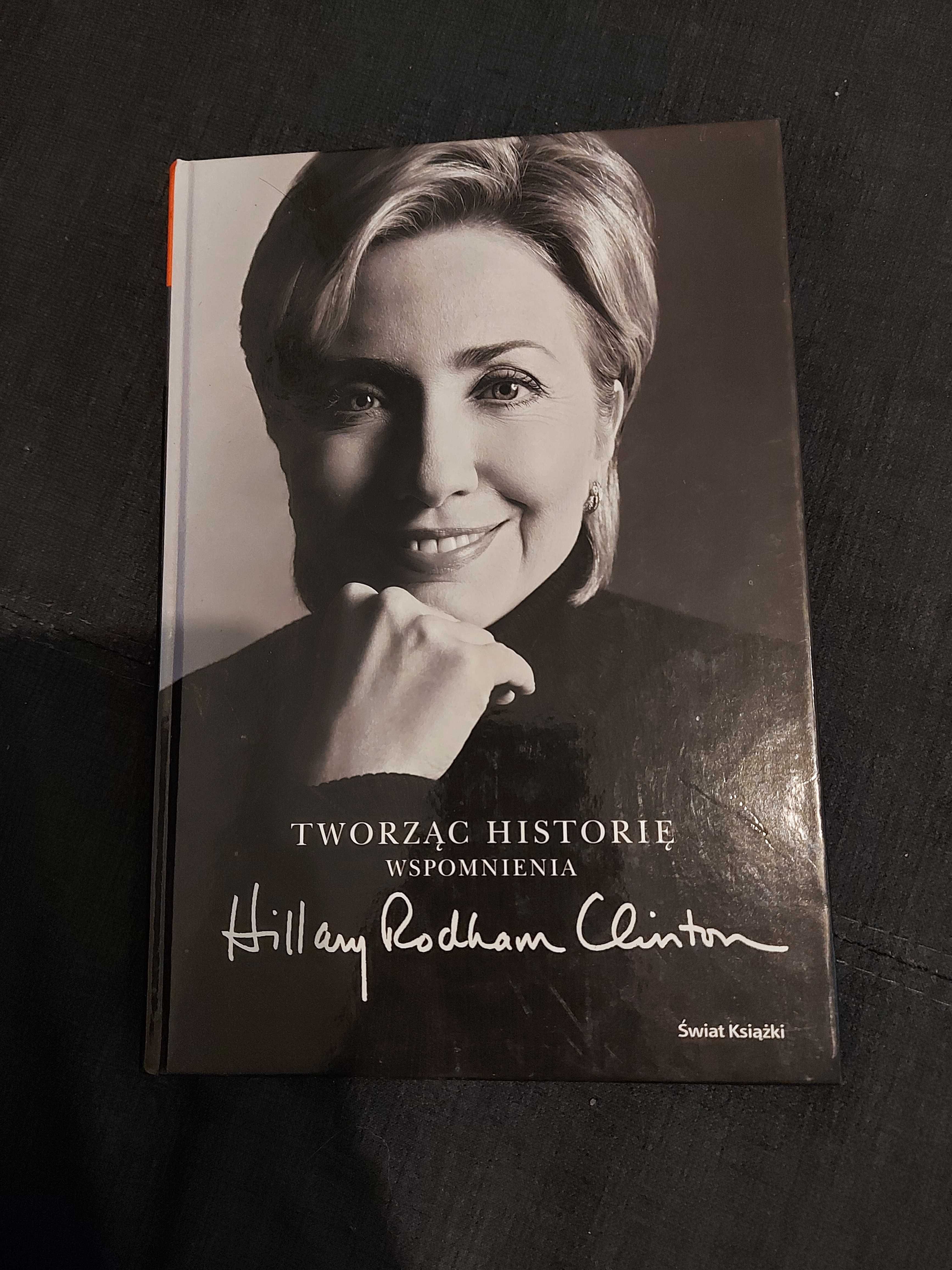 Tworząc historię - Wspomnienia Hillary Rodham Clinton