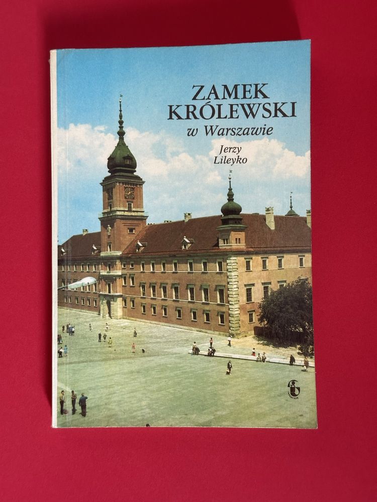 Zamek królewski w Warszawie - Jerzy Lileyko