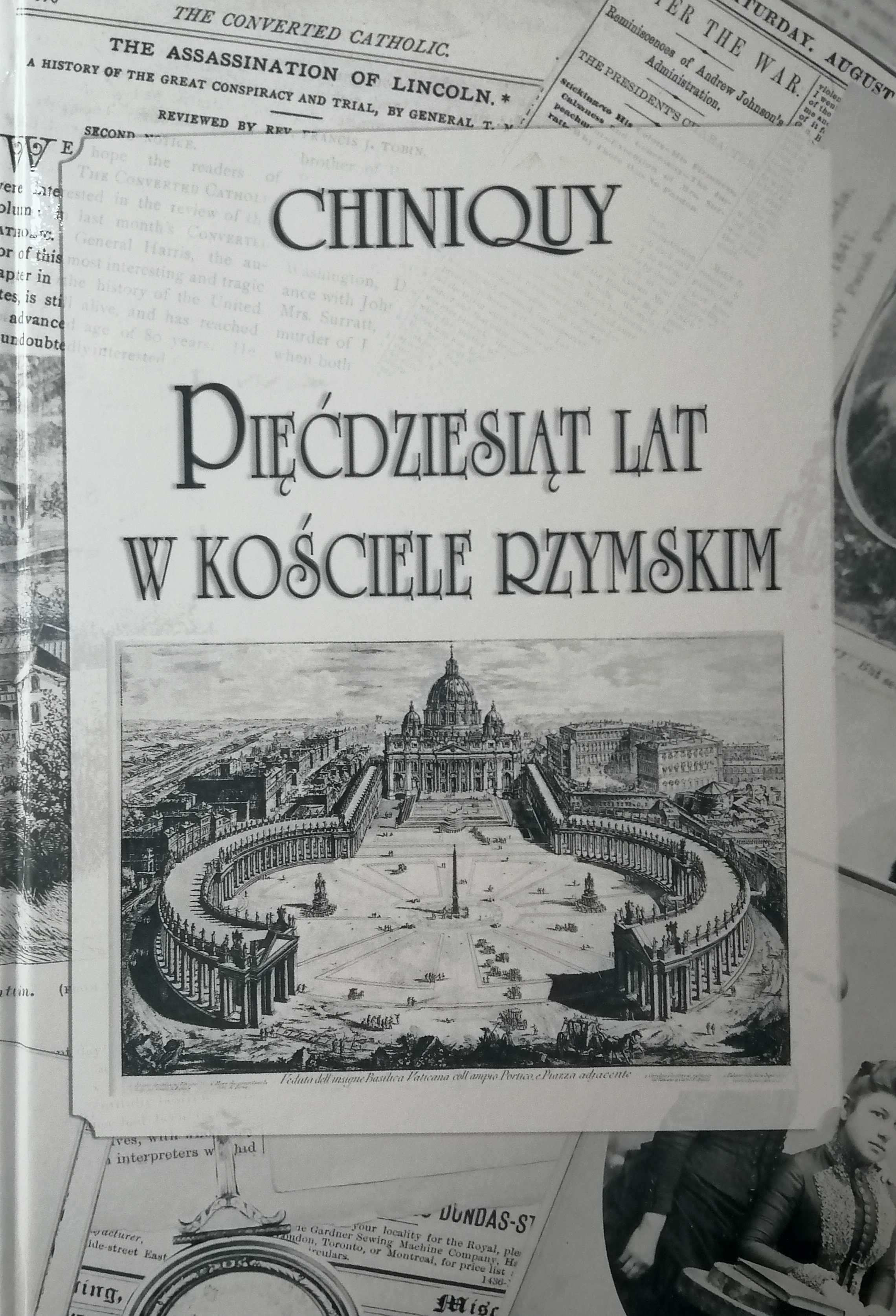 Chiniquy - Pięćdziesiąt lat w Kościele rzymskim