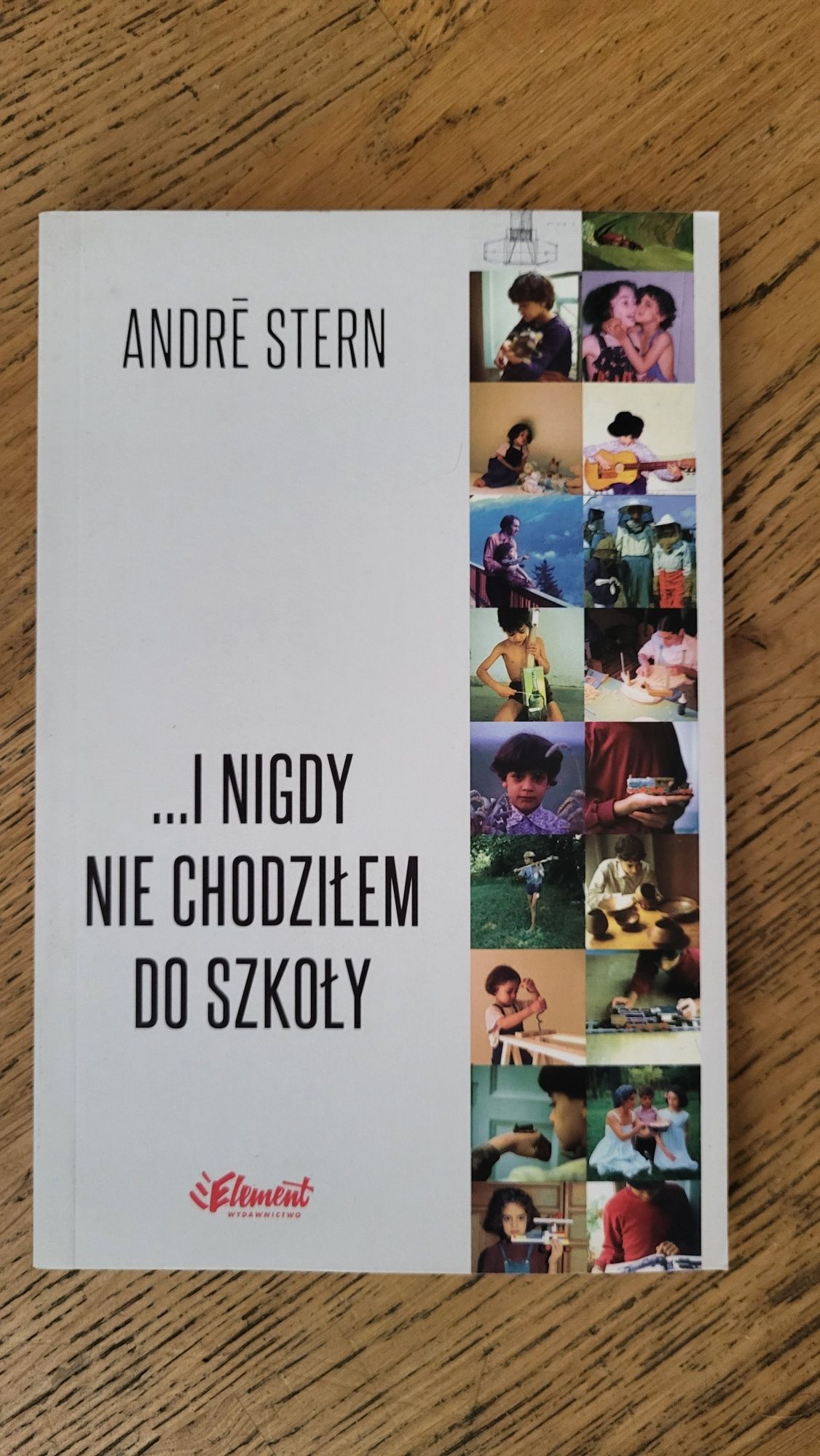 I NIGDY NIE CHODZIŁEM DO SZKOŁY z autografem autora Andre Stern