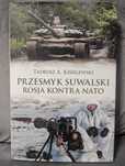 Tadeusz A. Kisielewski ,,Przesmyk Suwalski, Rosja kontra NATO"