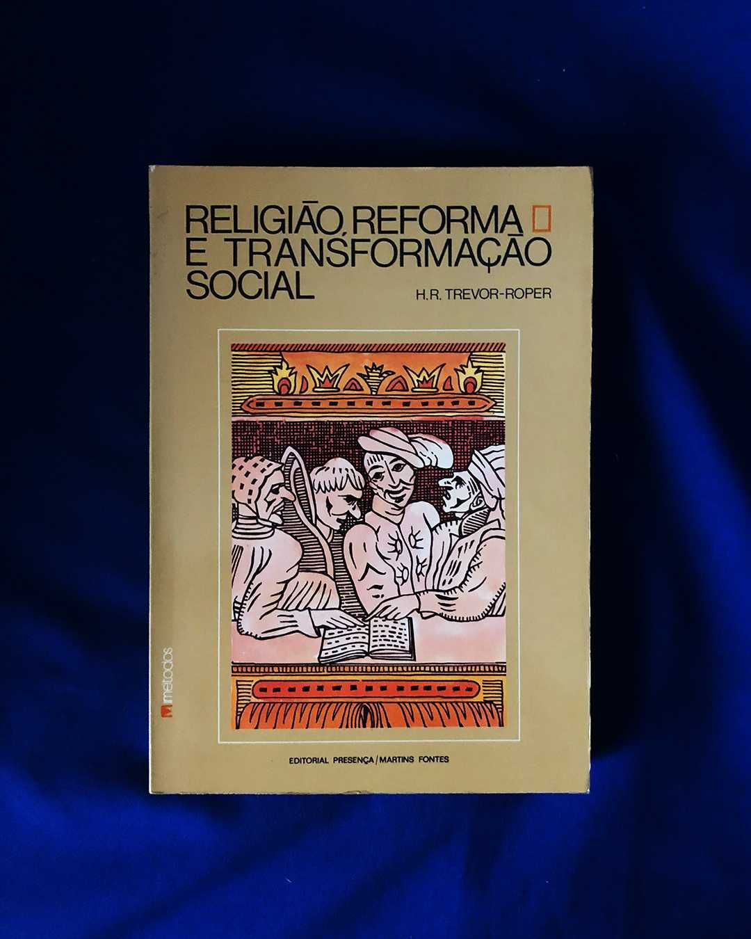 Ensaios - Trevor-Roper - RELIGIÃO, REFORMA e Transformção SOCIAL