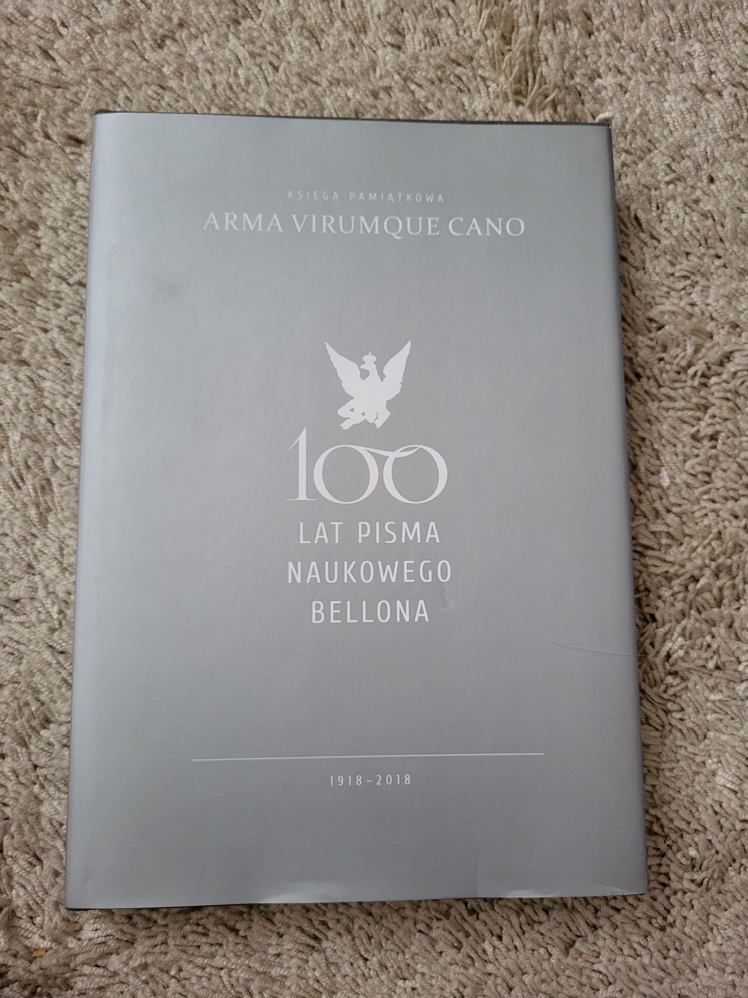 100 lat pisma naukowego Bellona. Księga Pamiątkowa ARMA VIRUMQUE CANO